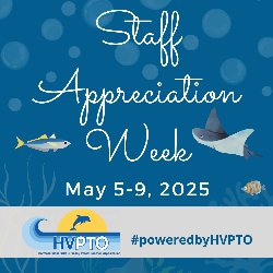 Staff Appreciation Week - May 5-9, 2025 #poweredbyHVPTO